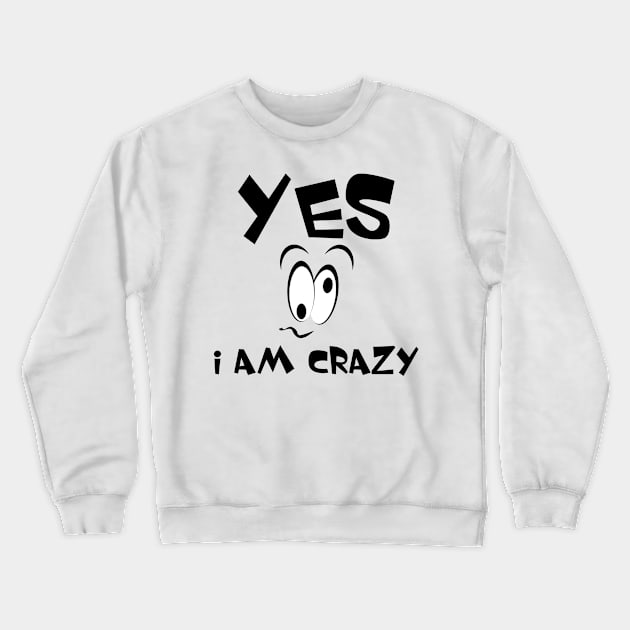 Yes I am crazy face Crewneck Sweatshirt by All About Nerds